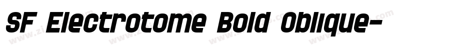 SF Electrotome Bold Oblique字体转换 SF Electrotome Bold Oblique字体转换